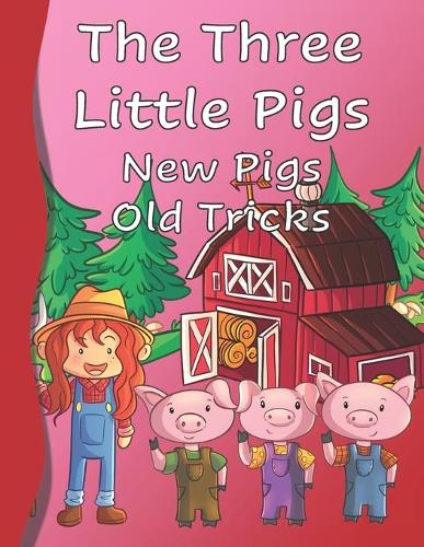 The Three Little Pigs New Pigs Old Tricks