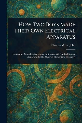 How Two Boys Made Their Own Electrical Apparatus