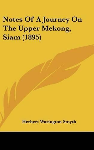 Notes Of A Journey On The Upper Mekong, Siam (1895)