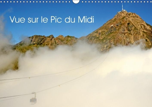 Vue Sur Le Pic Du MIDI 2018: Le Pic Du MIDI De Bigorre(Calvendo Places)