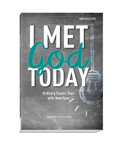 I Met God Today: Ordinary Events Seen with New Eyes