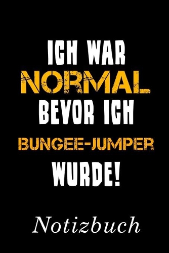 Ich War Normal Bevor Ich Bungee-Jumper Wurde Notizbuch