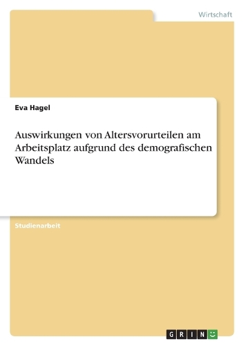 Auswirkungen von Altersvorurteilen am Arbeitsplatz aufgrund des demografischen Wandels
