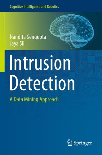 Intrusion Detection: A Data Mining Approach(Cognitive Intelligence and Robotics)