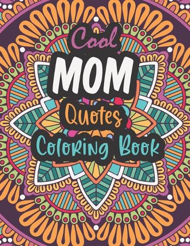 Cool Mom Quotes Coloring Book