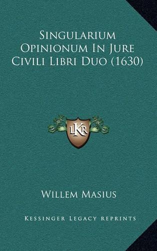 Singularium Opinionum In Jure Civili Libri Duo (1630)
