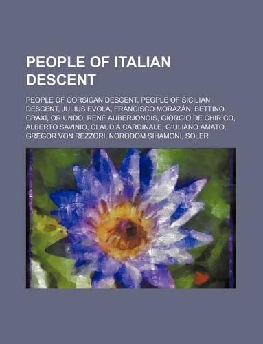 People of Italian Descent: People of Corsican Descent, People of Sicilian Descent, Julius Evola, Francisco Morazan, Bettino Craxi, Oriundo
