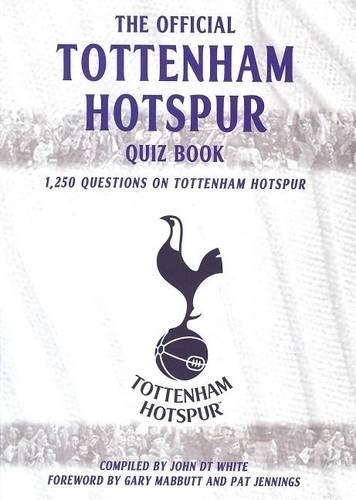 The Official Tottenham Hotspur Quiz Book: 1,250 Questions on Torremham Hotspur