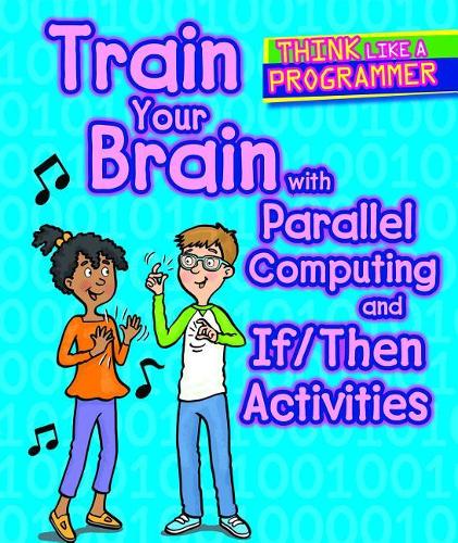 Train Your Brain with Parallel Computing and If/Then Activities: (Think Like a Programmer)