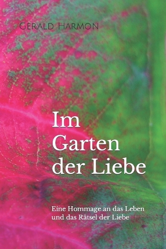 Im Garten der Liebe: Eine Hommage an das Leben und das Rätsel der Liebe