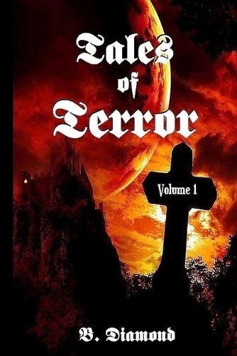 Tales Of Terror: Volume 1(2 B. Diamond Tales)