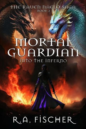 Mortal Guardian: Into the Inferno(2 The Raven Naelo Saga)