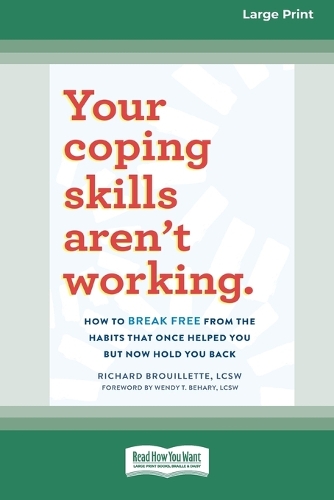 Your Coping Skills Aren't Working: How to Break Free from the Habits that Once Helped You But Now Hold You Back (16pt Large Print Edition)