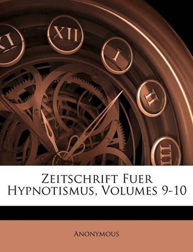 Zeitschrift Fuer Hypnotismus, Band 9