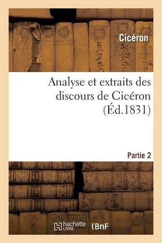Analyse Et Extraits Des Discours de Cicéron. Partie 2: (Litterature)