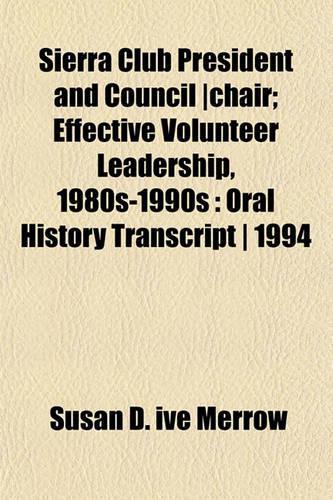 Sierra Club President and Council -Chair; Effective Volunteer Leadership, 1980s-1990s