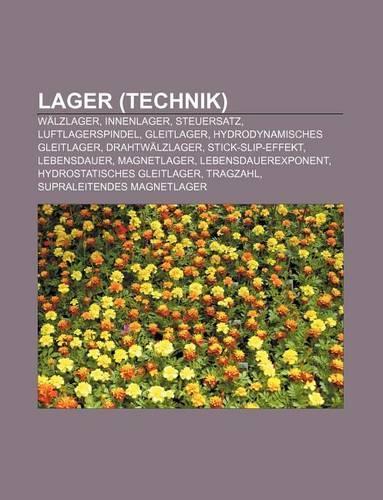 Lager (Technik): Walzlager, Innenlager, Steuersatz, Luftlagerspindel, Gleitlager, Hydrodynamisches Gleitlager, Drahtwalzlager