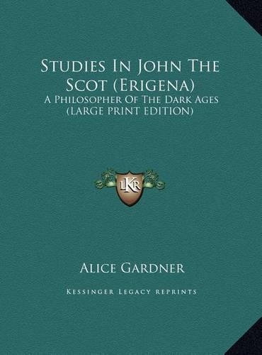 Studies in John the Scot (Erigena): A Philosopher of the Dark Ages