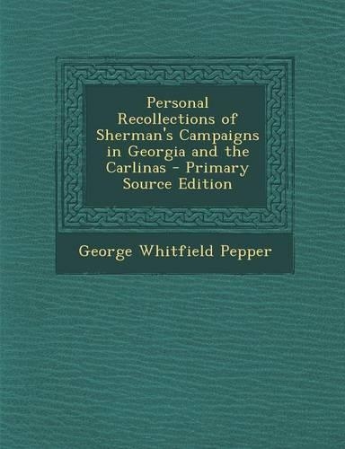 Personal Recollections of Sherman's Campaigns in Georgia and the Carlinas