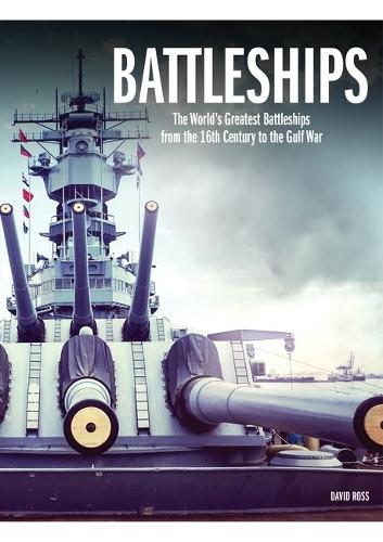 Battleships: The World's Greatest Battleships from the 16th Century to the Gulf War(World's Greatest)