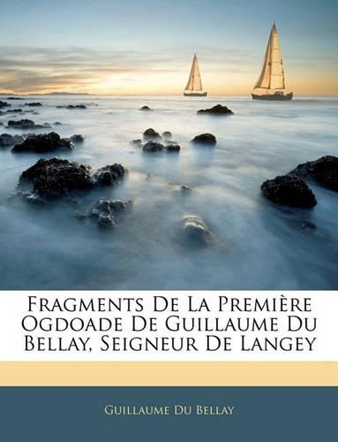 Fragments de la Première Ogdoade de Guillaume Du Bellay, Seigneur de Langey