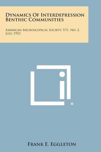 Dynamics of Interdepression Benthic Communities: American Microscopical Society, V71, No. 3, July, 1952
