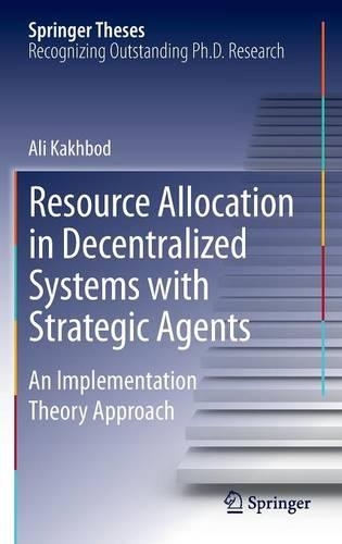 Resource Allocation in Decentralized Systems with Strategic Agents: An Implementation Theory Approach(Springer Theses)