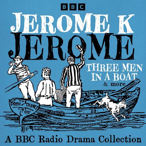 Jerome K Jerome: A BBC Radio Collection