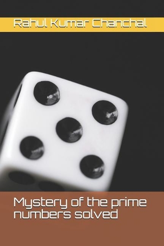The Mystery of the Prime Numbers Solved