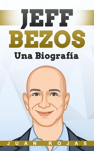 Jeff Bezos: Una Biografía