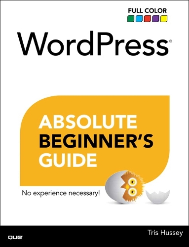 WordPress Absolute Beginner's Guide: (Absolute Beginner's Guide)
