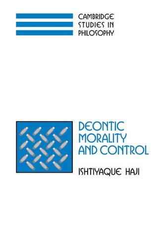 Deontic Morality and Control: (Cambridge Studies in Philosophy)