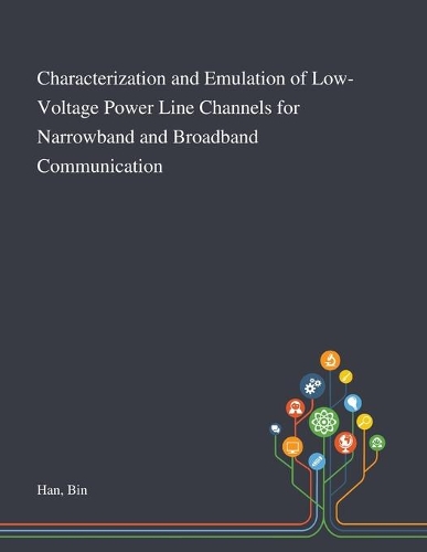 Characterization and Emulation of Low-Voltage Power Line Channels for Narrowband and Broadband Communication