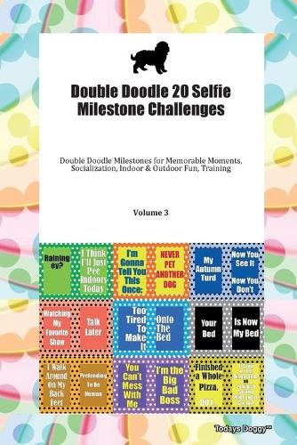 Double Doodle 20 Selfie Milestone Challenges Double Doodle Milestones for Memorable Moments, Socialization, Indoor & Outdoor Fun, Training Volume 3