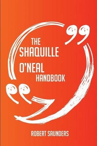 The Shaquille O'Neal Handbook - Everything You Need To Know About Shaquille O'Neal