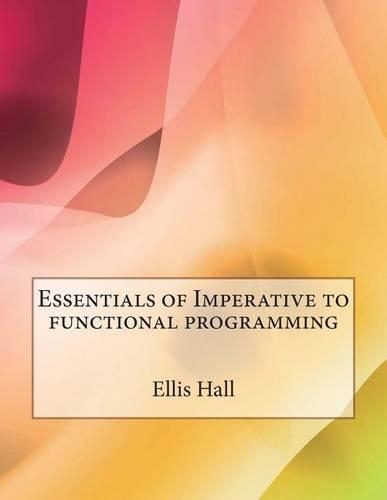 Essentials of Imperative to Functional Programming