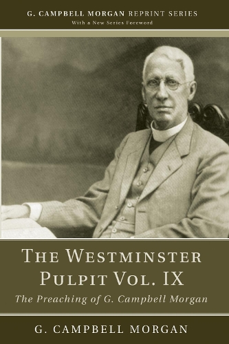 The Westminster Pulpit vol. IX: (G. Campbell Morgan Reprint)