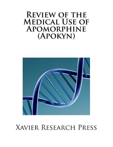Review of the Medical Use of Apomorphine (Apokyn)
