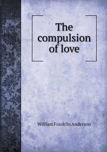 The Compulsion of Love