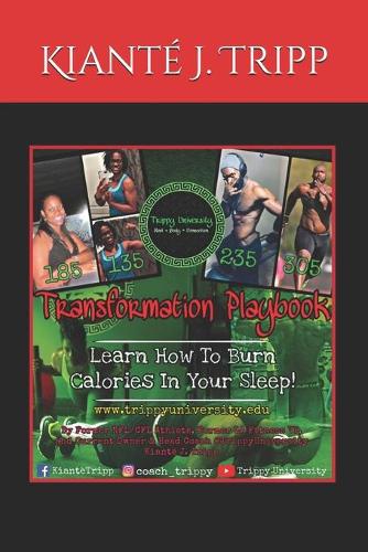 Trippy University: Transformation Playbook: Get Coach Trippy's Secret On How To Holistically Burn Calories In Your Sleep!