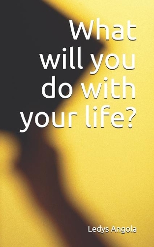What will you do with your life?