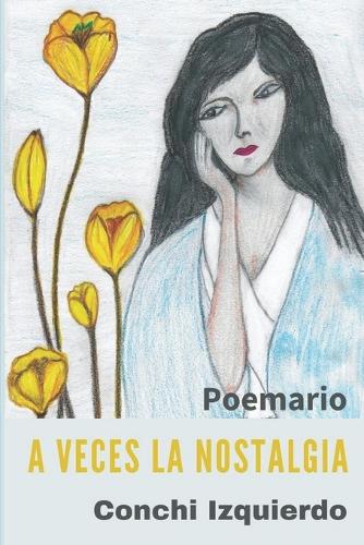 A Veces La Nostalgia: Poemario(5 Poemarios de la Autora)
