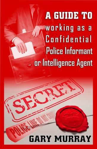 A Guide to Working as a Confidential Police Informant or Intelligence Agent