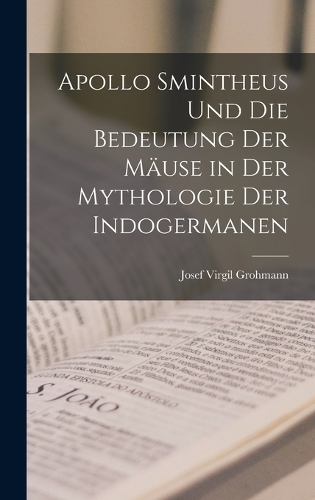 Apollo Smintheus und die Bedeutung der Mäuse in der Mythologie der Indogermanen
