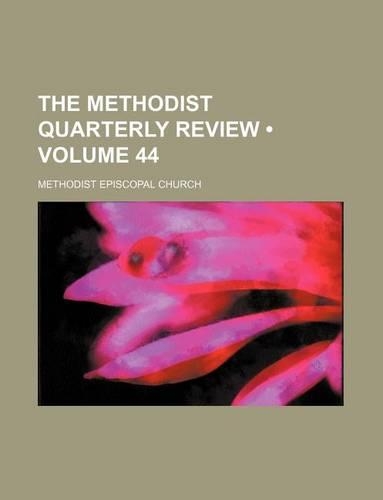 The Methodist Quarterly Review (Volume 44)