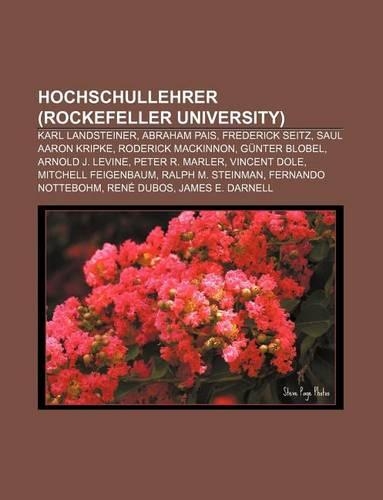 Hochschullehrer (Rockefeller University): Karl Landsteiner, Abraham Pais, Frederick Seitz, Saul Aaron Kripke, Roderick MacKinnon, Gunter Blobel