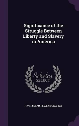 Significance of the Struggle Between Liberty and Slavery in America
