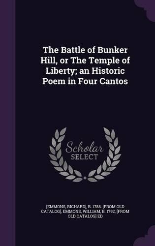 The Battle of Bunker Hill, or The Temple of Liberty; an Historic Poem in Four Cantos