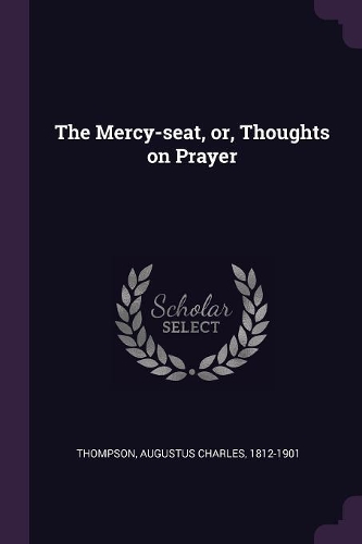 The Mercy-seat, or, Thoughts on Prayer