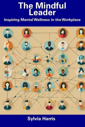 The Mindful Leader: Inspiring Mental Wellness in the Workplace